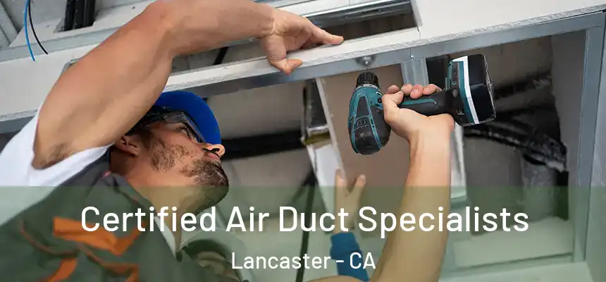  Certified Air Duct Specialists Lancaster - CA