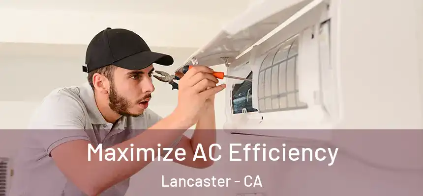 Maximize AC Efficiency Lancaster - CA
