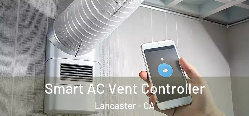 Smart AC Vent Controller Lancaster - CA